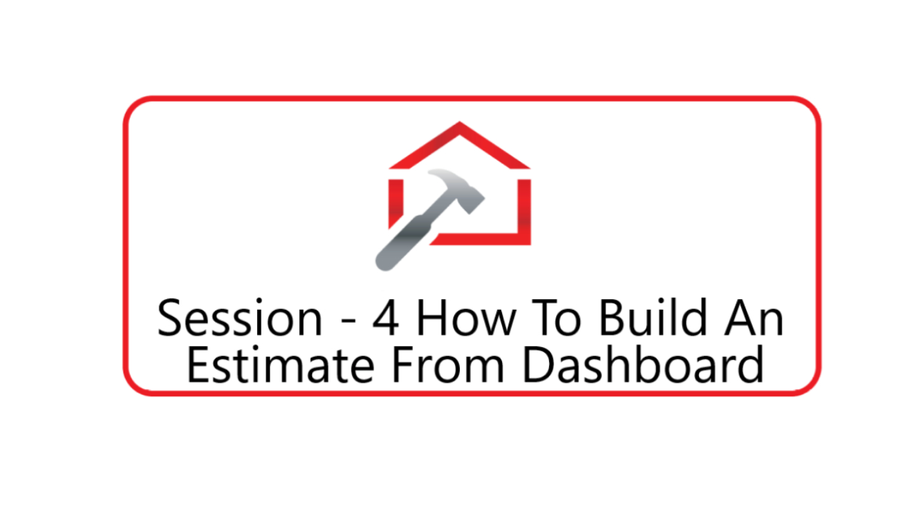 Session 4 - How To Build A Client Estimate From Project Dashboard